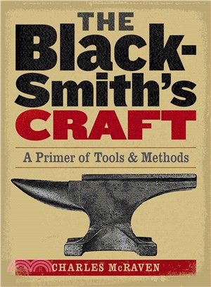 The Blacksmith's Craft ─ A Primer Of Tools And Methods