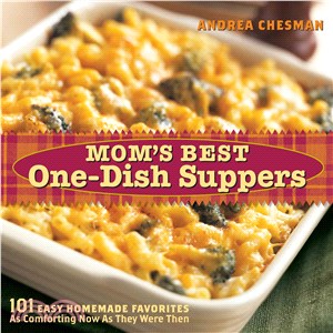 Mom's Best One-Dish Suppers ─ 101 Easy Homemade Favorites As comforting Now As They Were Then