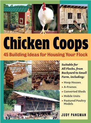 Chicken Coops ─ 45 Building Plans for Housing Your Flock