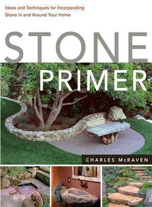 Stone Primer ─ Ideas and Techniques for Incorporating Stone in and Around Your Home