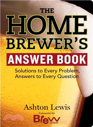 The Home Brewer's Answer Book ─ Solutions to Every Problem, Answers to Every Question