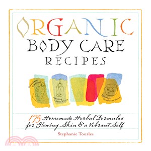 Organic Body Care Recipes ─ 175 Homemade Herbal Formula for Glowing Skin & a Vibrant Self