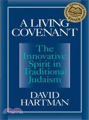 A Living Covenant: The Innovative Spirit in Traditional Judaism