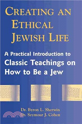 Creating an Ethical Jewish Life—A Practical Introduction to Classic Teachings on How to Be a Jew