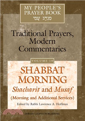 My People's Prayer Book--Traditional Prayers, Modern Commentaries, Shabbat Morning: Shacharit and Musaf, Morning and Additional Services