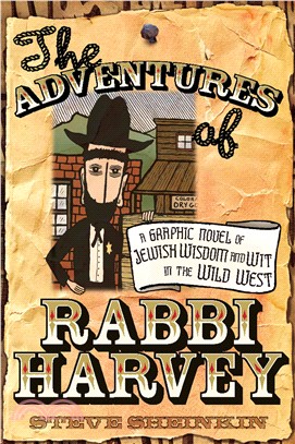 The Adventures of Rabbi Harvey ─ A Graphic Novel of Jewish Wisdom And Wit in the Wild West