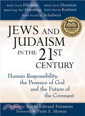 Jews and Judaism in the 21st Century: Human Responsibility, the Presence of God, and the Future of the Covenant