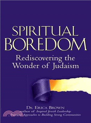 Spiritual Boredom: Rediscovering the Wonder of Judaism