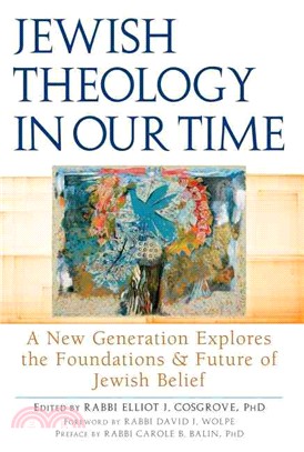 Jewish Theology in Our Time: A New Generation Explores the Foundations and Future of Jewish Belief