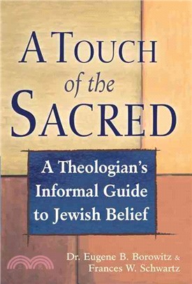 A Touch of the Sacred: A Theologian's Informal Guide to Jewish Belief