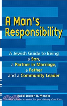 A Man's Responsibility: A Jewish Guide to Being a Son, a Partner in Marriage, a Father and a Community Leader