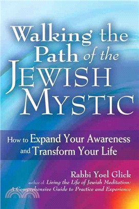 Walking the Path of the Jewish Mystic ― How to Expand Your Awareness and Transform Your Life