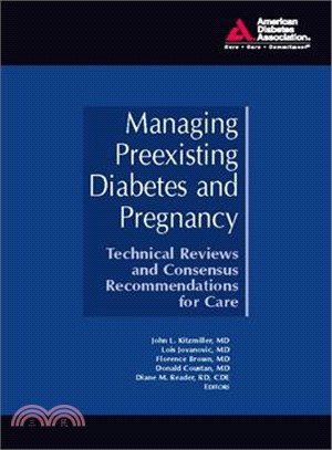 Managing Preexisting Diabetes and Pregnancy: Technical Reviews and Consensus Recommendations for Care