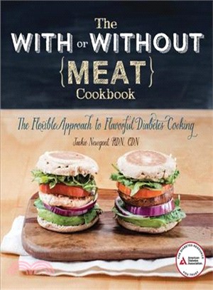 The With or Without Meat Cookbook ─ The Flexible Approach to Flavorful Diabetes Cooking