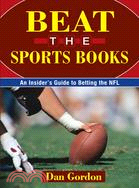 Beat the Sports Books ─ An Insider's Guide to Betting the NFL