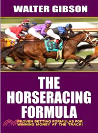 The Horseracing Formula ─ Proven Betting Formulas for Winning Money at the Track!