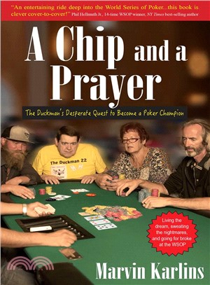 Chip and a prayer :the duckman's desperate quest to become a poker champion /