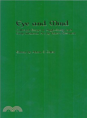 Eye and Mind: Collected Essays in Anglo-Saxon and Early Medieval Art