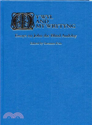 My Wyl and My Wrytyng: Essays on John the Blind Audelay