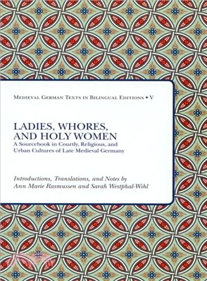 Ladies, Whores, and Holy Women ─ A Sourcebook in Courtly, Religious, and Urban Cultures of Late Medieval Germany