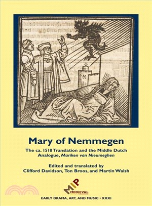 Mary of Nemmegen ─ The ca. 1518 Translation and the Middle Dutch Analogue, Mariken Van Nieumeghen