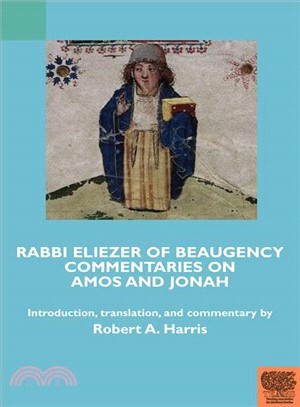 Rabbi Eliezer of Beaugency, Commentaries on Amos and Jonah ─ With Selections from Isaiah and Ezekiel