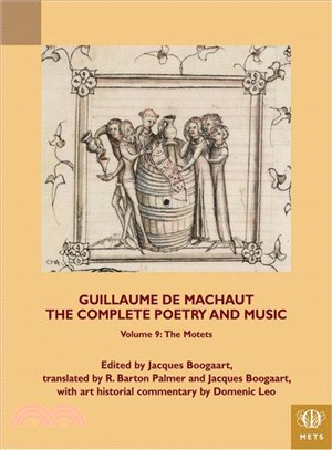 Guillaume De Machaut, the Complete Poetry and Music ─ The Motets