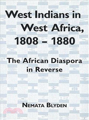 West Indians in West Africa, 1808-1880 ― The African Diaspora in Reverse