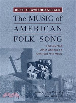 The Music of American Folk Song ― And Selected Other Writings on American Folk Music