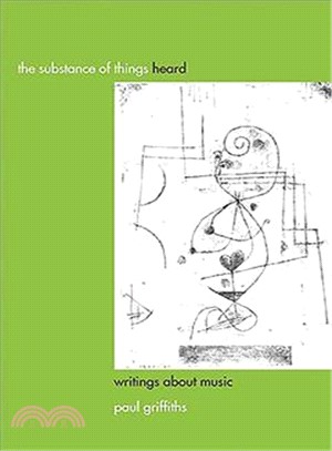 The Substance of Things Heard ― Writings About Music