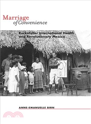 Marriage of Convenience—Rockefeller International Health and Revolutionary Mexico