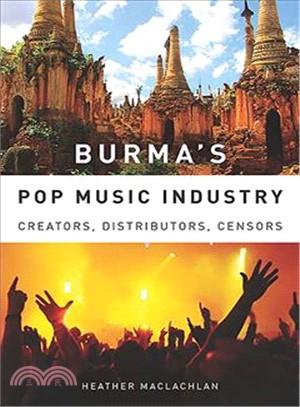 Burma's Pop Music Industry ─ Creators, Distributors, Censors