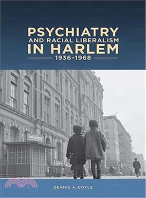 Psychiatry and Racial Liberalism in Harlem 936-1968
