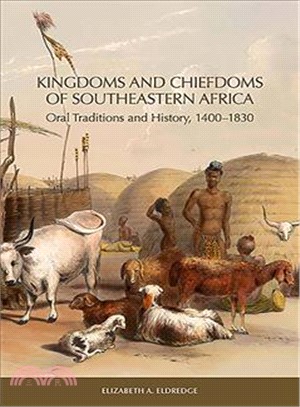 Kingdoms and Chiefdoms of Southeastern Africa ─ Oral Traditions and History 1400-1830