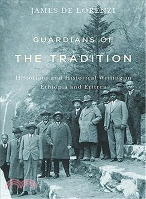Guardians of the Tradition ― Historians and Historical Writing in Ethiopia and Eritrea