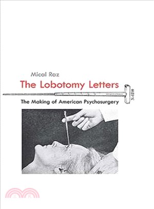 The Lobotomy Letters ― The Making of American Psychosurgery
