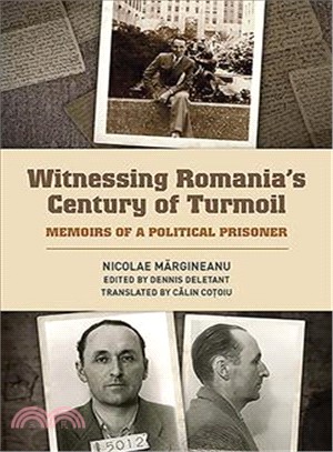 Witnessing Romania's Century of Turmoil ― Memoirs of a Political Prisoner