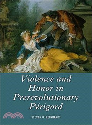 Violence and Honor in Prerevolutionary P廨igord