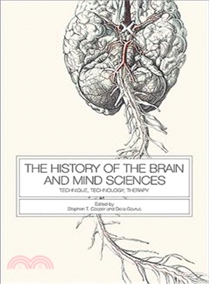 The History of the Brain and Mind Sciences ─ Technique, Technology, Therapy