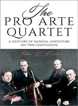 The Pro Arte Quartet ─ A Century of Musical Adventure on Two Continents