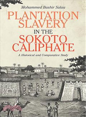 Plantation Slavery in the Sokoto Caliphate ― A Historical and Comparative Study