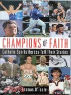 Champions of Faith: Catholic Sports Heroes Tell Their Stories