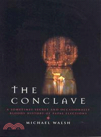 The Conclave ─ A Sometimes Secret and Occasionally Bloody History of Papal Elections