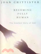 Becoming Fully Human ─ The Greatest Glory Of God