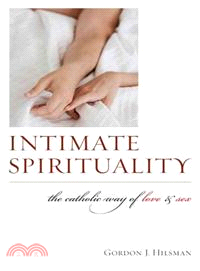 Intimate Spirituality ─ The Catholic Way of Love and Sex