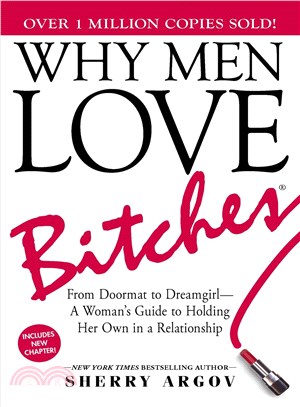 Why Men Love Bitches ─ From Doormat to Dreamgirl-A Woman's Guide to Holding Her Own in a Relationship