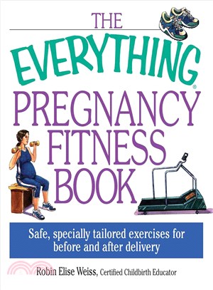 The Everything Pregnancy Fitness Book