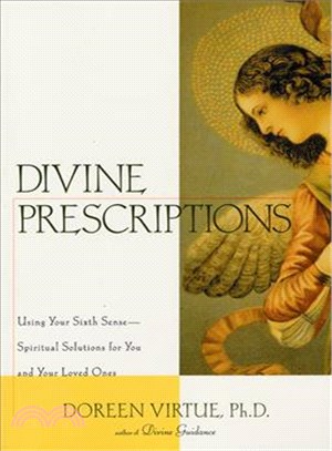 Divine Prescriptions: Using Your Sixth Sense-Spiritual Solutions for You and Your Loved Ones