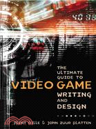 The Ultimate Guide to Video Game Writing and Design