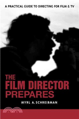 The Film Director Prepares ─ A Complete Guide to Directing for Film & TV